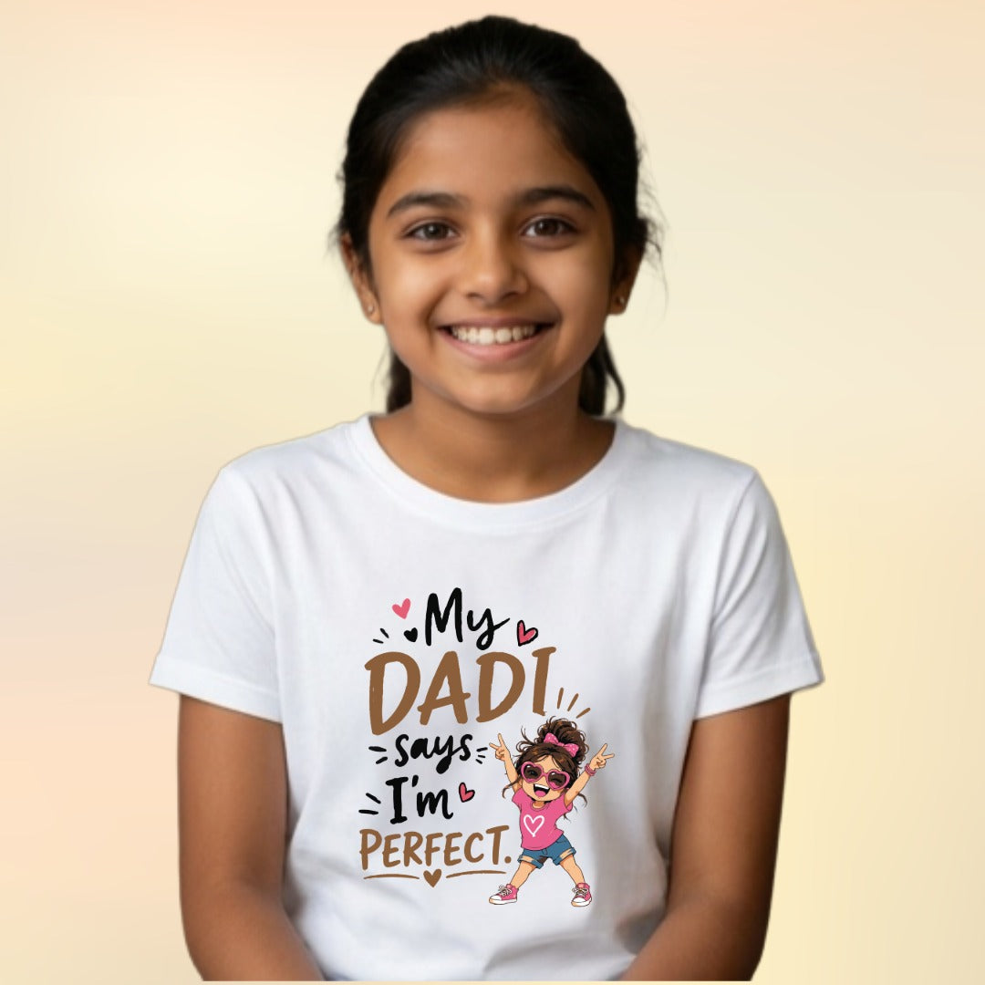 MY DADI SAYS I AM PERFECT - GIRL