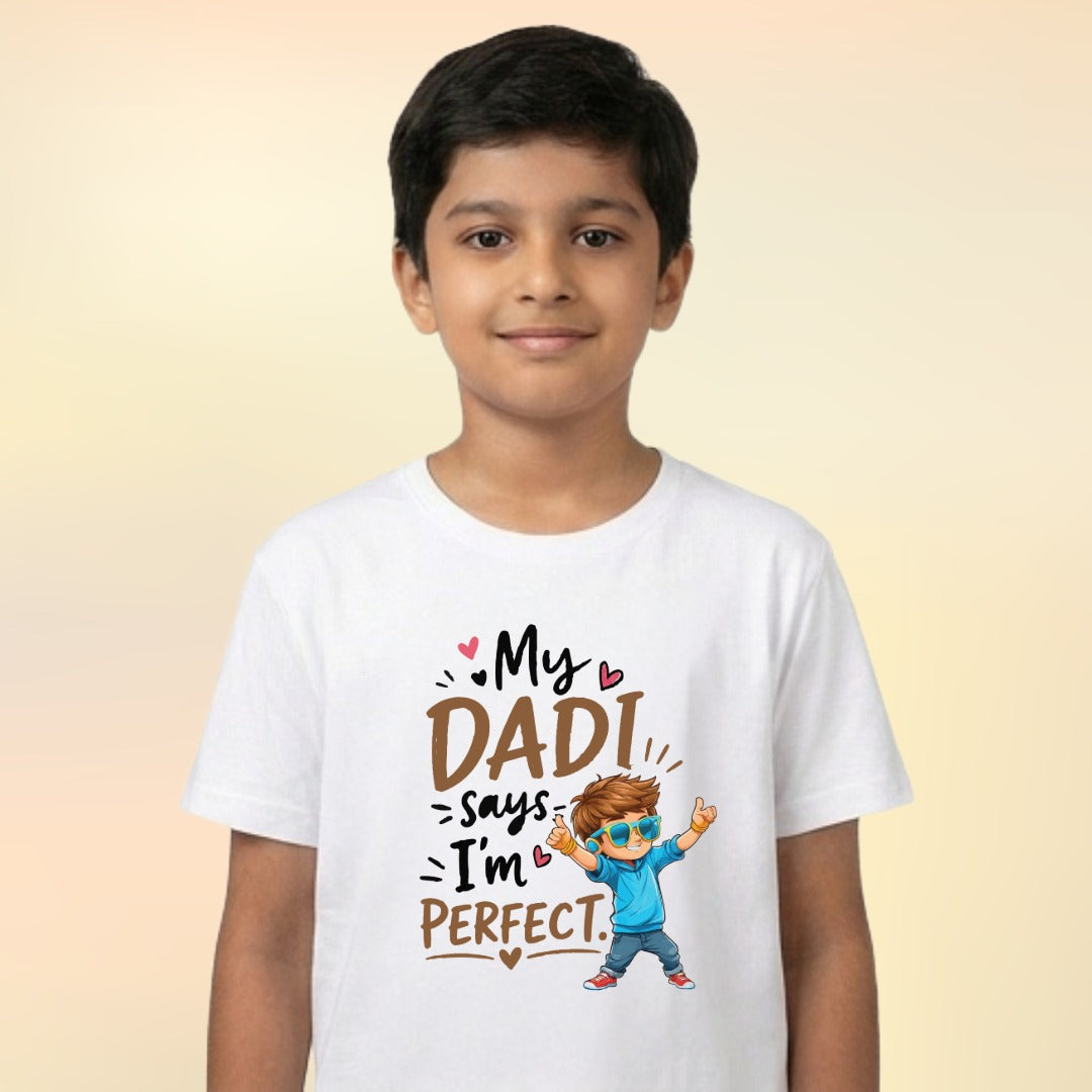 MY DADI SAYS I AM PERFECT - BOY