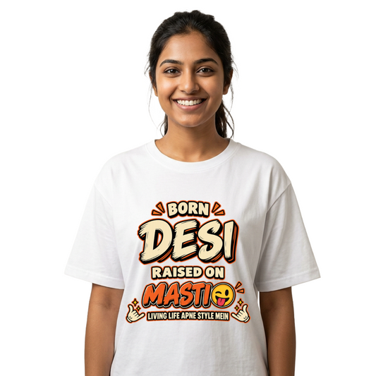 BORN DESI RAISED ON MASTI